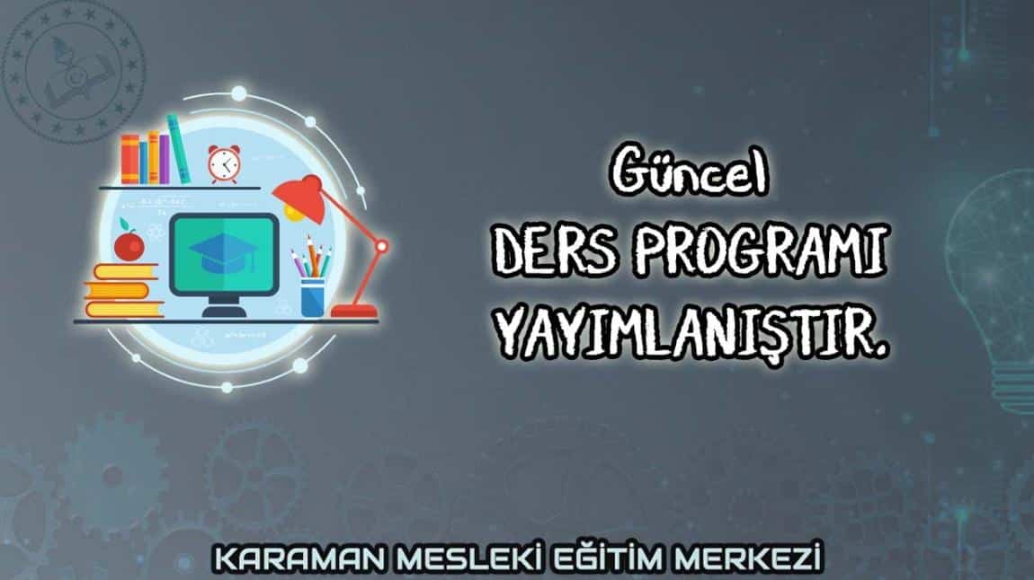 Sınıf / Ders Programları Yayımlanmıştır.